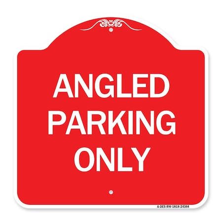 Signmission Designer Series Sign-Angle Parking Only, Red & White Aluminum Sign, 18" x 18", RW-1818-24344 A-DES-RW-1818-24344
